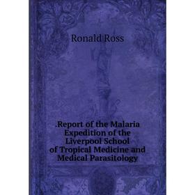 Книга .Report of the Malaria Expedition of the Liverpool School of Tropical Medicine and Medical Parasitology
Книга .Report of the Malaria Expedition of the Liverpool School of Tropical Medicine and Medical Parasitology