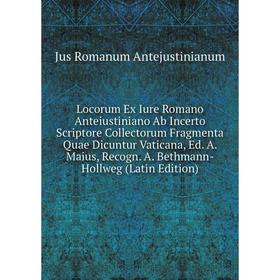 Книга Locorum Ex Iure Romano Anteiustiniano Ab Incerto Scriptore Collectorum Fragmenta Quae Dicuntur Vaticana, Ed A Maius, Recogn A Bethmann-Hollweg
Книга Locorum Ex Iure Romano Anteiustiniano Ab Incerto Scriptore Collectorum Fragmenta Quae Dicuntur Vaticana, Ed A Maius, Recogn A Bethmann-Hollweg