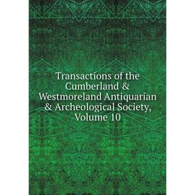 Книга Transactions of the Cumberland & Westmoreland Antiquarian & Archeological Society, Volume 10
Книга Transactions of the Cumberland & Westmoreland Antiquarian & Archeological Society, Volume 10