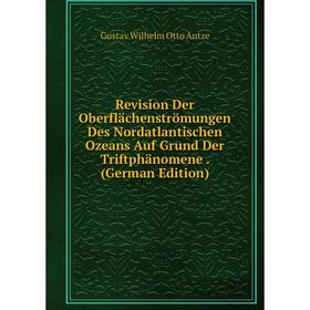 Книга Revision Der Oberflächenströmungen Des Nordatlantischen Ozeans Auf Grund Der Triftphänomene. (German Edition)
Книга Revision Der Oberflächenströmungen Des Nordatlantischen Ozeans Auf Grund Der Triftphänomene. (German Edition)