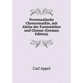 Книга Provenzalische Chrestomathie, mit Abriss der Formenlehre und Glossar (German Edition)
Книга Provenzalische Chrestomathie, mit Abriss der Formenlehre und Glossar (German Edition)