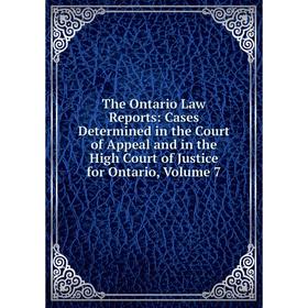 Книга The Ontario Law Reports: Cases Determined in the Court of Appeal and in the High Court of Justice for Ontario, Volume 7
Книга The Ontario Law Reports: Cases Determined in the Court of Appeal and in the High Court of Justice for Ontario, Volume 7
