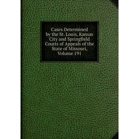 Книга Cases Determined by the St. Louis, Kansas City and Springfield Courts of Appeals of the State of Missouri, Volume 191
Книга Cases Determined by the St. Louis, Kansas City and Springfield Courts of Appeals of the State of Missouri, Volume 191