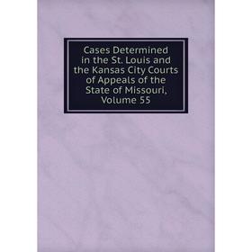 Книга Cases Determined in the St. Louis and the Kansas City Courts of Appeals of the State of Missouri, Volume 55
Книга Cases Determined in the St. Louis and the Kansas City Courts of Appeals of the State of Missouri, Volume 55