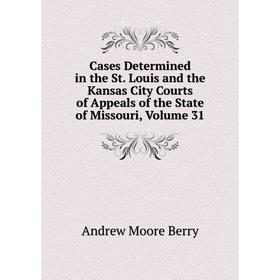 Книга Cases Determined in the St. Louis and the Kansas City Courts of Appeals of the State of Missouri, Volume 31
Книга Cases Determined in the St. Louis and the Kansas City Courts of Appeals of the State of Missouri, Volume 31