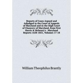 Книга Reports of Cases Argued and Adjudged in the Court of Appeals of Maryland and in the High Court of Chancery of Maryland, from First Harris Mche
Книга Reports of Cases Argued and Adjudged in the Court of Appeals of Maryland and in the High Court of Chancery of Maryland, from First Harris Mche