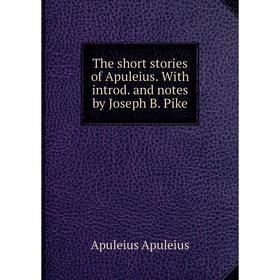 Книга The short stories of Apuleius. With introd. and notes by Joseph B. Pike
Книга The short stories of Apuleius. With introd. and notes by Joseph B. Pike