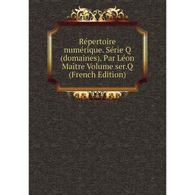 Книга Répertoire numérique. Série Q (domaines). Par Léon Maître Volume ser.Q (French Edition)
Книга Répertoire numérique. Série Q (domaines). Par Léon Maître Volume ser.Q (French Edition)