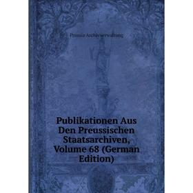 Книга Publikationen Aus Den Preussischen Staatsarchiven, Volume 68 (German Edition)
Книга Publikationen Aus Den Preussischen Staatsarchiven, Volume 68 (German Edition)