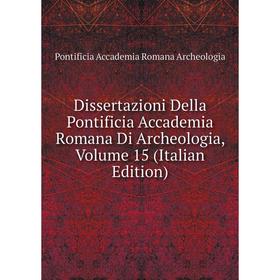 Книга Dissertazioni Della Pontificia Accademia Romana Di Archeologia, Volume 15 (Italian Edition)
Книга Dissertazioni Della Pontificia Accademia Romana Di Archeologia, Volume 15 (Italian Edition)