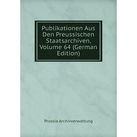 Книга Publikationen Aus Den Preussischen Staatsarchiven, Volume 64 (German Edition)
Книга Publikationen Aus Den Preussischen Staatsarchiven, Volume 64 (German Edition)