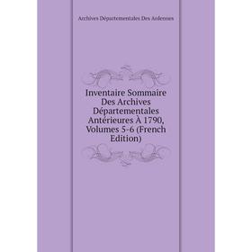 Книга Inventaire Sommaire Des Archives Départementales Antérieures À 1790, Volumes 5-6 (French Edition)
Книга Inventaire Sommaire Des Archives Départementales Antérieures À 1790, Volumes 5-6 (French Edition)