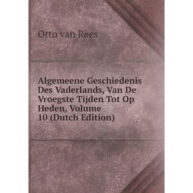 Книга Algemeene Geschiedenis Des Vaderlands, Van De Vroegste Tijden Tot Op Heden, Volume 10 (Dutch Edition)
Книга Algemeene Geschiedenis Des Vaderlands, Van De Vroegste Tijden Tot Op Heden, Volume 10 (Dutch Edition)