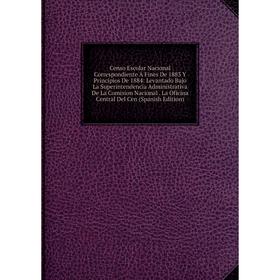 Книга Censo Escolar Nacional Correspondiente Á Fines De 1883 Y Principios De 1884: Levantado Bajo La Superintendencia Administrativa De La Comision
Книга Censo Escolar Nacional Correspondiente Á Fines De 1883 Y Principios De 1884: Levantado Bajo La Superintendencia Administrativa De La Comision