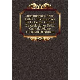 Книга Jurisprudencia Civil: Fallos Y Disposiciones De La Excma. Cámara De Apelaciones De La Capital, Volume 112
Книга Jurisprudencia Civil: Fallos Y Disposiciones De La Excma. Cámara De Apelaciones De La Capital, Volume 112