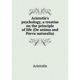 Книга Aristotle's psychology, a treatise on the principle of life (De anima and Parva naturalia)
Книга Aristotle's psychology, a treatise on the principle of life (De anima and Parva naturalia)