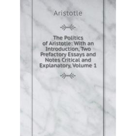 Книга The Politics of Aristotle: With an Introduction, Two Prefactory Essays and Notes Critical and Explanatory, Volume 1
Книга The Politics of Aristotle: With an Introduction, Two Prefactory Essays and Notes Critical and Explanatory, Volume 1