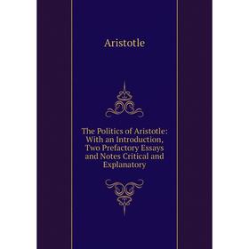 Книга The Politics of Aristotle: With an Introduction, Two Prefactory Essays and Notes Critical and Explanatory
Книга The Politics of Aristotle: With an Introduction, Two Prefactory Essays and Notes Critical and Explanatory