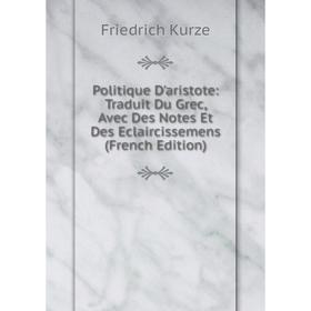 Книга Politique D'aristote: Traduit Du Grec, Avec Des Notes Et Des Eclaircissemens (French Edition)
Книга Politique D'aristote: Traduit Du Grec, Avec Des Notes Et Des Eclaircissemens (French Edition)