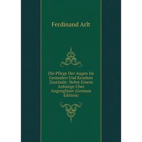 Книга Die Pflege Der Augen Im Gesunden Und Kranken Zustände: Nebst Einem Anhänge Uber Augengläser (German Edition)
Книга Die Pflege Der Augen Im Gesunden Und Kranken Zustände: Nebst Einem Anhänge Uber Augengläser (German Edition)