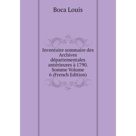 Книга Inventaire sommaire des Archives départementales antérieures à 1790. Somme Volume 6 (French Edition)
Книга Inventaire sommaire des Archives départementales antérieures à 1790. Somme Volume 6 (French Edition)