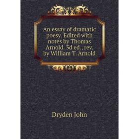 Книга An essay of dramatic poesy. Edited with notes by Thomas Arnold. 3d ed., rev. by William T. Arnold
Книга An essay of dramatic poesy. Edited with notes by Thomas Arnold. 3d ed., rev. by William T. Arnold