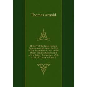 Книга History of the Later Roman Commonwealth, from the End of the Second Punic War to the Death of Julius Caesar; and of the Reign
Книга History of the Later Roman Commonwealth, from the End of the Second Punic War to the Death of Julius Caesar; and of the Reign