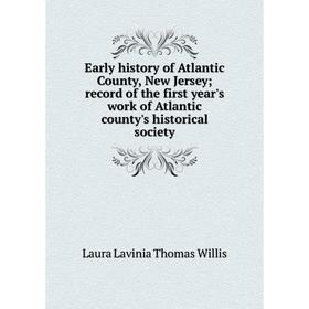 Книга Early history of Atlantic County, New Jersey; record of the first year's work of Atlantic county's historical society
Книга Early history of Atlantic County, New Jersey; record of the first year's work of Atlantic county's historical society