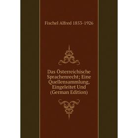 Книга Das Österreichische Sprachenrecht; Eine Quellensammlung, Eingeleitet Und (German Edition)
Книга Das Österreichische Sprachenrecht; Eine Quellensammlung, Eingeleitet Und (German Edition)
