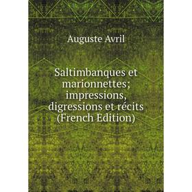 Книга Saltimbanques et marionnettes; impressions, digressions et récits (French Edition)
Книга Saltimbanques et marionnettes; impressions, digressions et récits (French Edition)