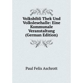 Книга Volksbibli Thek Und Volkslesehalle: Eine Kommunale Veranstaltung (German Edition)
Книга Volksbibli Thek Und Volkslesehalle: Eine Kommunale Veranstaltung (German Edition)