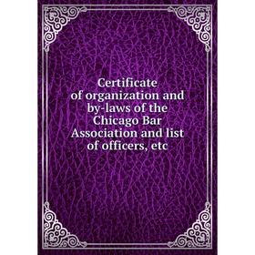 Книга Certificate of organization and by-laws of the Chicago Bar Association and list of officers, etc
Книга Certificate of organization and by-laws of the Chicago Bar Association and list of officers, etc