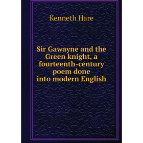 Книга Sir Gawayne and the Green knight, a fourteenth-century poem done into modern English
Книга Sir Gawayne and the Green knight, a fourteenth-century poem done into modern English