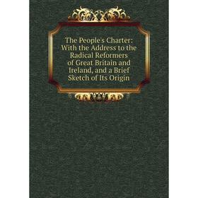 Книга The People's Charter: With the Address to the Radical Reformers of Great Britain and Ireland, and a Brief Sketch of Its Origin
Книга The People's Charter: With the Address to the Radical Reformers of Great Britain and Ireland, and a Brief Sketch of Its Origin