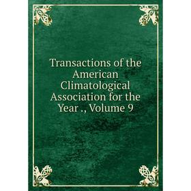 Книга Transactions of the American Climatological Association for the Year., Volume 9
Книга Transactions of the American Climatological Association for the Year., Volume 9
