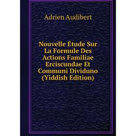 Книга Nouvelle Étude Sur La Formule Des Actions Familiae Erciscundae Et Communi Dividuno (Yiddish Edition)
Книга Nouvelle Étude Sur La Formule Des Actions Familiae Erciscundae Et Communi Dividuno (Yiddish Edition)