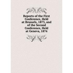 Книга Reports of the First Conference, Held at Brussels, 1873, and of the Second Conference, Held at Geneva, 1874
Книга Reports of the First Conference, Held at Brussels, 1873, and of the Second Conference, Held at Geneva, 1874
