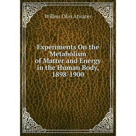 Книга Experiments On the Metabolism of Matter and Energy in the Human Body, 1898-1900
Книга Experiments On the Metabolism of Matter and Energy in the Human Body, 1898-1900