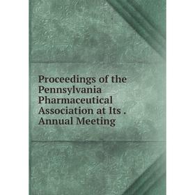Книга Proceedings of the Pennsylvania Pharmaceutical Association at Its. Annual Meeting
Книга Proceedings of the Pennsylvania Pharmaceutical Association at Its. Annual Meeting