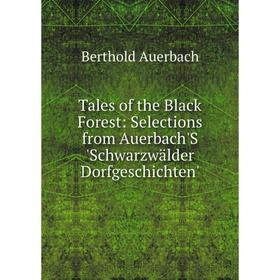 Книга Tales of the Black Forest: Selections from Auerbach'S 'Schwarzwälder Dorfgeschichten'
Книга Tales of the Black Forest: Selections from Auerbach'S 'Schwarzwälder Dorfgeschichten'