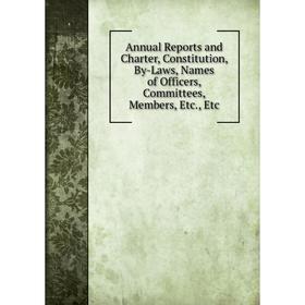 Книга Annual Reports and Charter, Constitution, By-Laws, Names of Officers, Committees, Members, Etc., Etc
Книга Annual Reports and Charter, Constitution, By-Laws, Names of Officers, Committees, Members, Etc., Etc