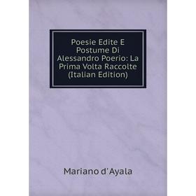 Книга Poesie Edite E Postume Di Alessandro Poerio: La Prima Volta Raccolte (Italian Edition)
Книга Poesie Edite E Postume Di Alessandro Poerio: La Prima Volta Raccolte (Italian Edition)