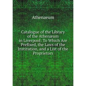 Книга Catalogue of the Library of the Athenæum in Liverpool: To Which Are Prefixed, the Laws of the Institution, and a List of the Proprietors
Книга Catalogue of the Library of the Athenæum in Liverpool: To Which Are Prefixed, the Laws of the Institution, and a List of the Proprietors