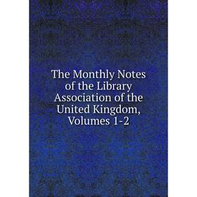 Книга The Monthly Notes of the Library Association of the United Kingdom, Volumes 1-2
Книга The Monthly Notes of the Library Association of the United Kingdom, Volumes 1-2