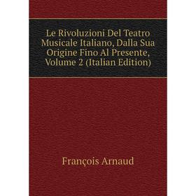 Книга Le Rivoluzioni Del Teatro Musicale Italiano, Dalla Sua Origine Fino Al Presente, Volume 2
Книга Le Rivoluzioni Del Teatro Musicale Italiano, Dalla Sua Origine Fino Al Presente, Volume 2