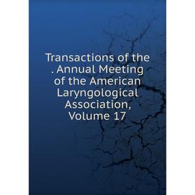 Книга Transactions of the. Annual Meeting of the American Laryngological Association, Volume 17
Книга Transactions of the. Annual Meeting of the American Laryngological Association, Volume 17