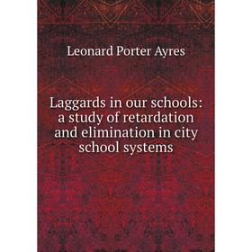 Книга Laggards in our schools: a study of retardation and elimination in city school systems
Книга Laggards in our schools: a study of retardation and elimination in city school systems