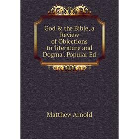 Книга God & the Bible, a Review of Objections to 'literature and Dogma'. Popular Ed
Книга God & the Bible, a Review of Objections to 'literature and Dogma'. Popular Ed