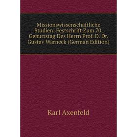 Книга Missionswissenschaftliche Studien: Festschrift Zum 70 Geburtstag Des Herrn Prof D Dr Gustav Warneck
Книга Missionswissenschaftliche Studien: Festschrift Zum 70 Geburtstag Des Herrn Prof D Dr Gustav Warneck