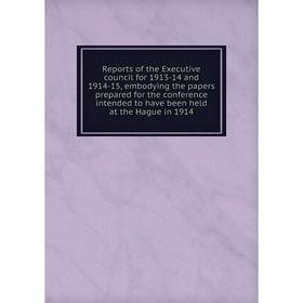 Книга Reports of the Executive council for 1913-14 and 1914-15, embodying the papers prepared for the conference intended to have been
Книга Reports of the Executive council for 1913-14 and 1914-15, embodying the papers prepared for the conference intended to have been